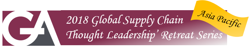 2018 GA Global Supply Chain 'Thought Leadership' Retreat Series - Asia Pacific